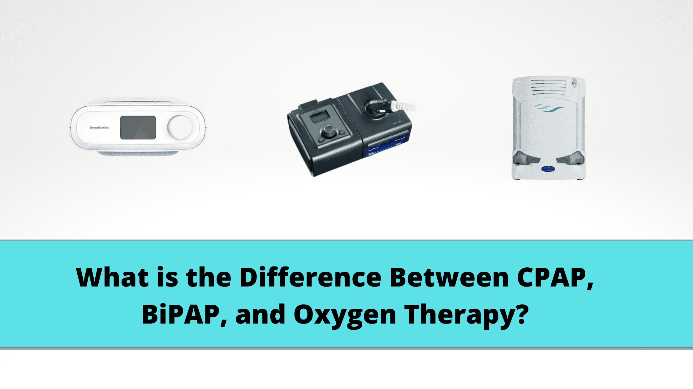 What Is The Difference Between Cpap Bipap And Oxygen Therapy Lpt Medical 6475